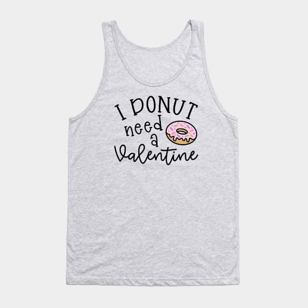 I Donut Need A Valentine Junk Food Cute Foodie Funny Tank Top by GlimmerDesigns